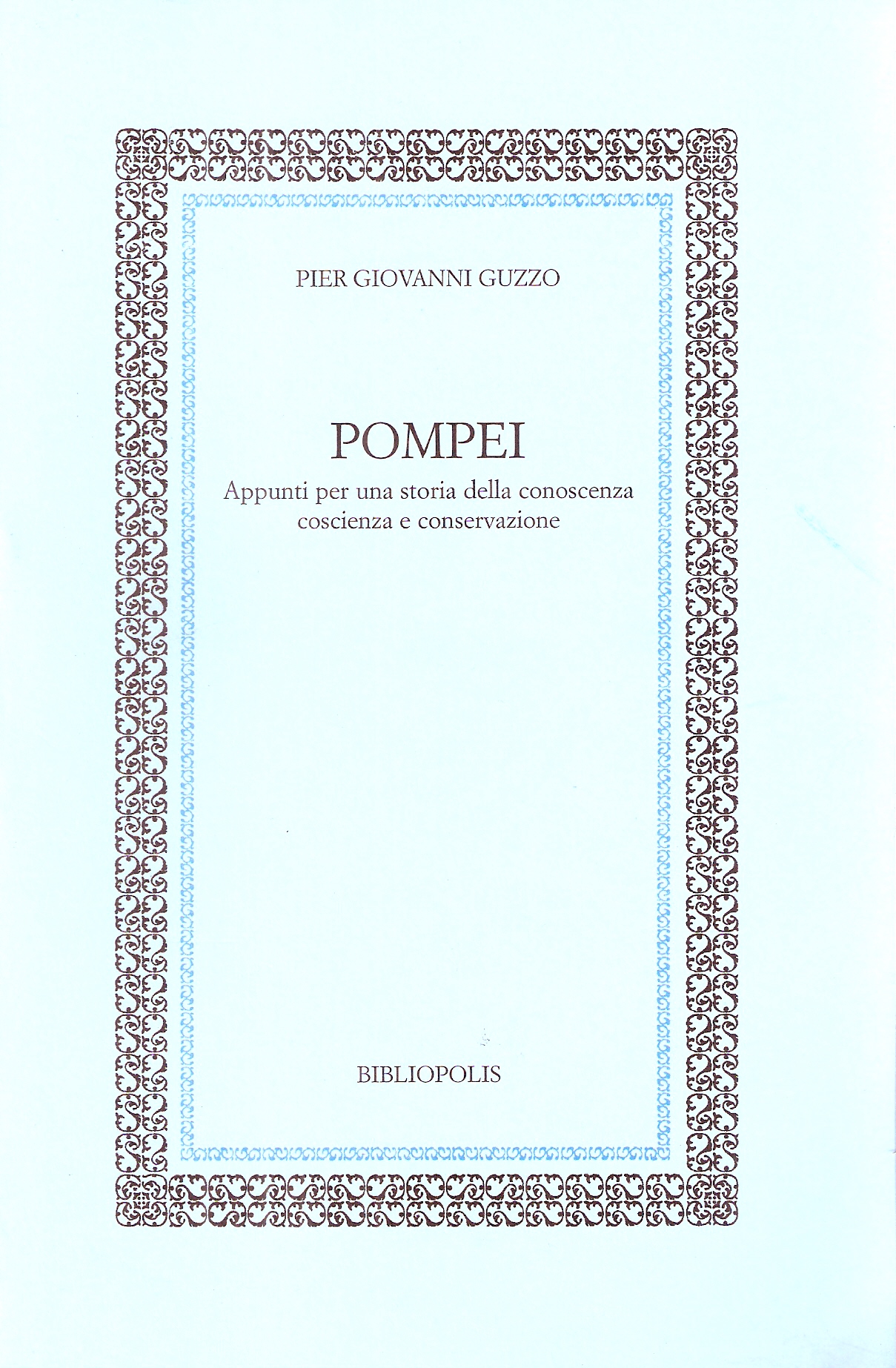 Pompei, appunti per una storia della conoscenza coscienza e conservazione