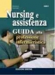 Nursing e assistenza - Guida alla professione infermieristica