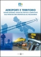 Aeroporti e territorio. Scenari economici, analisi del traffico e competitività  delle infrastrutture aeroportuali del Mezzogiorno