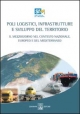Poli logistici, infrastrutture e sviluppo del territorio. Il Mezzogiorno nel contesto nazionale europeo e del Mediterraneo