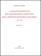 Catalogo ragionato dei libri tegistri e scritture dell'archivio municipale di Napoli (1387-1806)
