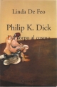 Philip K. Dick. Dal corpo al cosmoPhilip K. Dick. Dal corpo al cosmo
