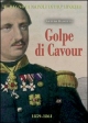 Golpe di Cavour. La fine del Regno delle Due Sicilie annesso alla Stato di Sardegna e del Piemonte di Torino (1859-1861)