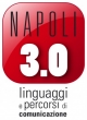 Napoli 3.0 - linguaggi e percorsi di comunicazione 